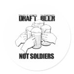 DRAFT BEER NOT SOLDIERS STICKER