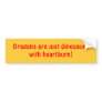 Dragons are just dinosaurs with heartburn! bumper stickers