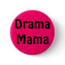 Drama Mama Pinback Button