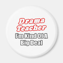 Drama Teacher...Kind of a Big Deal Magnets