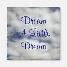 Dream A Little Dream Magnet