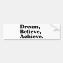 Dream Believe Achieve Bumper Stickers