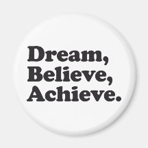 Dream Believe Achieve Fridge Magnet