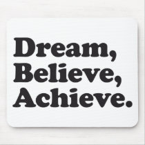 Dream Believe Achieve Mousepads
