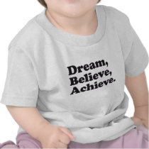 Dream Believe Achieve Tee Shirt
