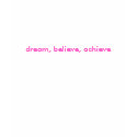 dream, believe, achieve t-shirts