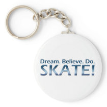 Dream. Believe. Do. Skate! Keychain