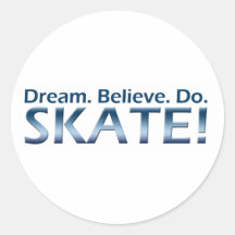 Dream. Believe. Do. Skate! Round Stickers