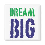 Dream Big....Motivational Magnet