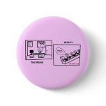 Dream vs Reality - Working in IT Button