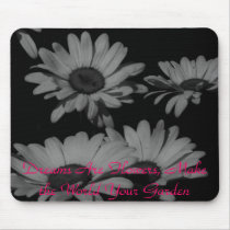 Dreams Are Flowers, Make The World Your Garden Mouse Mats