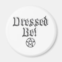 Dressed Be for black shirt.png Refrigerator Magnets
