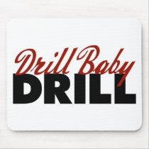 Drill Baby Drill Mouse Pad