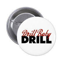 Drill Baby Drill Pinback Button