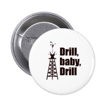 Drill Baby Drill Pinback Button