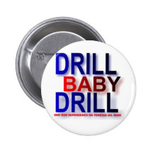 drill baby drill pinback button