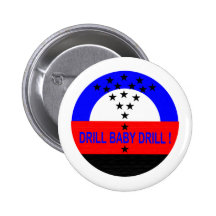 DRILL BABY DRILL ! PINBACK BUTTONS