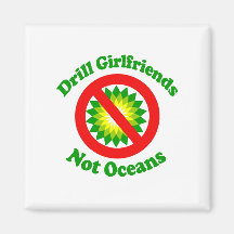 Drill Girlfriends NOT Oceans Magnets