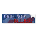 Drill Now, Drill Here Bumper Sticker bumper stickers