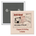 Drill Now! I Support Oil Drilling In Alaska Pinback Buttons