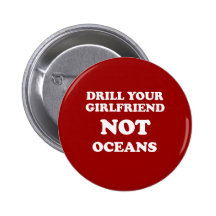 Drill your girlfriend NOT Oceans - Pins