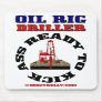 Driller Ready To Kick Ass,Oil Rig Mousepad,Oil
