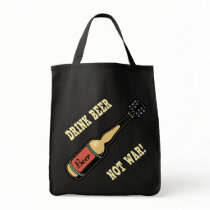Drink Beer, Not War! Bag