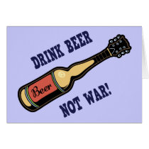 Drink Beer, Not War!