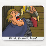 Drink, Beowulf, drink! mousepad