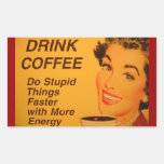 Drink Coffee:  Do Stupid Things Faster Rectangle Stickers