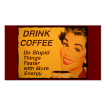 Drink Coffee Do Stupid Things Faster with Energy Business Card