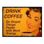 Drink Coffee Do Stupid Things Faster with Energy Post Card
