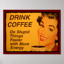 Drink Coffee Do Stupid Things Faster with Energy Posters
