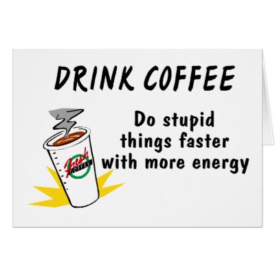 Drink Coffee Do Stupid Things Faster With more Ene Greeting Card by TeeZazzle