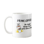 Drink Coffee Do Stupid Things Faster With more Ene mugs
