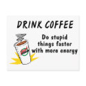 Drink Coffee Do Stupid Things Faster With more Ene postcards