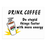 Drink Coffee Do Stupid Things Faster With.... Postcards