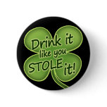 Drink It Like You Stole It Pins