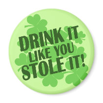 DRINK IT LIKE YOU STOLE IT