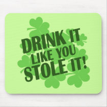 DRINK IT LIKE YOU STOLE IT