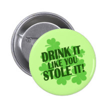 Drink It Like You Stole It! Pins