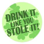 DRINK IT LIKE YOU STOLE IT stickers