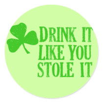 Drink It Like You Stole It