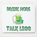 Drink More Talk Less mousepads