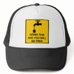 Drink this and you will be free hats