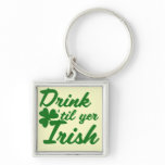 Drink til yer Irish keychains