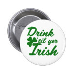 Drink til yer Irish Pinback Button
