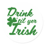 Drink til yer Irish stickers