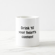 Drink 'til your heart's content mug