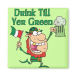 Drink Till Yer Green Fridge Magnet